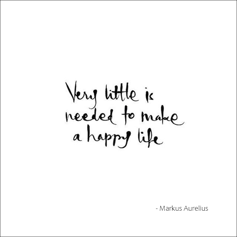 Marcus Aurelius - Very little is needed to make a happy life